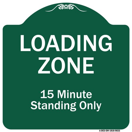 Signmission Loading Zone 15 Minutes Standing Heavy-Gauge Aluminum Architectural Sign, 18" x 18", GW-1818-9833 A-DES-GW-1818-9833
